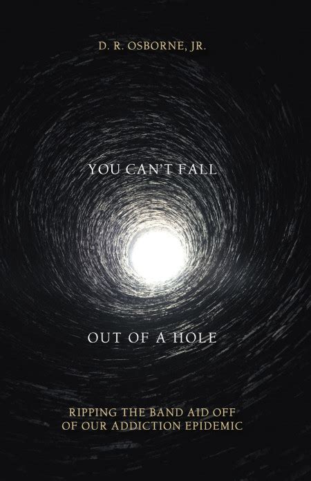 D R Osborne Jr S New Book You Can T Fall Out Of A Hole Is A