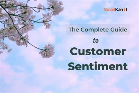 The Complete Guide To Customer Sentiment Smartkarrot Blog