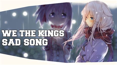 ℵightcore💕 We The Kings Sad Song Ft Elena Coats Youtube