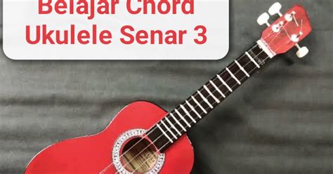 Gambar chord ukulele senar 4. Belajar Kunci Dasar Ukulele Senar 3 Lengkap dengan Gambar ...