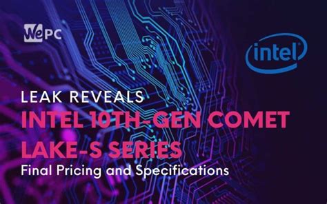 leak reveals intel 10th gen comet lake s series final pricing and specifications wepc