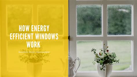 How Energy Efficient Windows Work Sunshine Home Improvement Energy