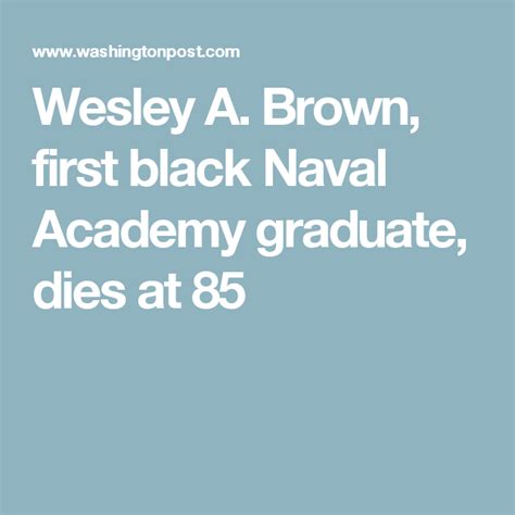 Wesley A Brown First Black Naval Academy Graduate Dies At 85 Naval