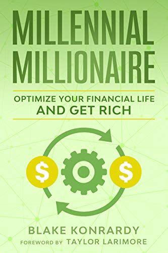 Millennial Millionaire Optimize Your Financial Life And Get Rich In
