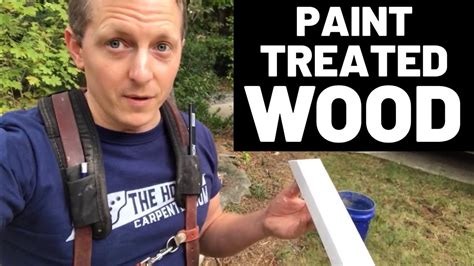 Paint Treated Wood Tips And Tricks Youtube