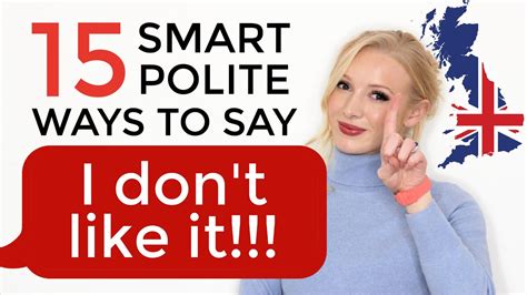 15 Smart And Polite Ways To Say I Dont Like Do Not Be Rude In