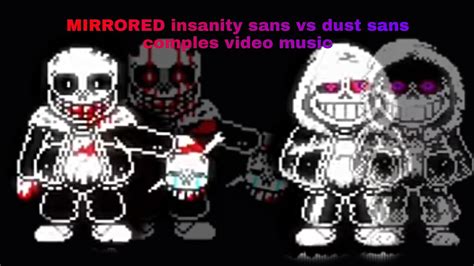 Mirrored Insanity Sans Vs Dust Sans Complas Video Music Youtube