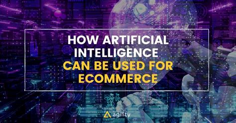 Ai In E Commerce How It Is Changing The Industry Agility Cms