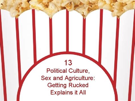 13 Political Culture Sex And Agriculture Getting Rucked