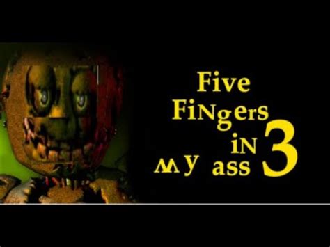 Five Fingers In My Ass 3 Fnaf Cursed Images YouTube