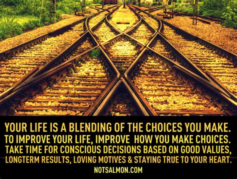 Your Life Is A Blending Of The Choices You Make To Improve Your Life