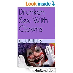 Clown Sex Drunken Sex With Clowns Kindle Edition By C T