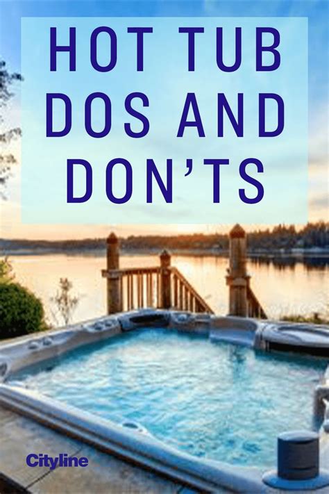 hot tub with the words hot tub dos and don ts on it in front of a lake