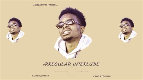 Irregular Interlude Xavier Xander Prod By Mwilu Youtube
