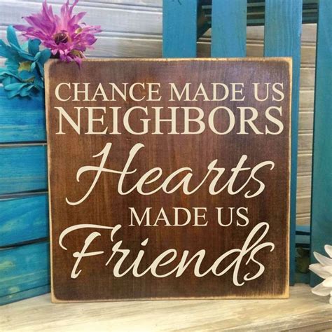 Chance Made Us Neighbors Hearts Made Us Friends Wood Sign Neighbor