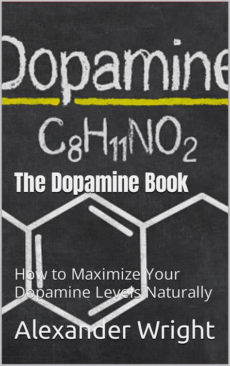 The Dopamine Book How To Maximize Dopamine Levels Naturally By