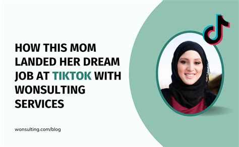 Wonsulting How This Mom Landed Her Dream Job At Tiktok With Wonsulting Services