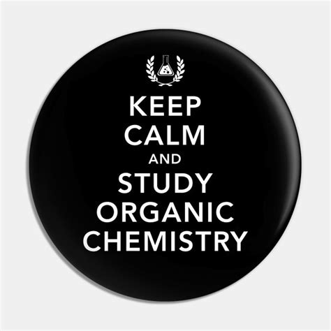 Keep Calm And Study Organic Chemistry Student Teacher Chemistry Pin