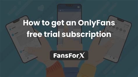 How To Get An OnlyFans Free Trial Subscription FansForX