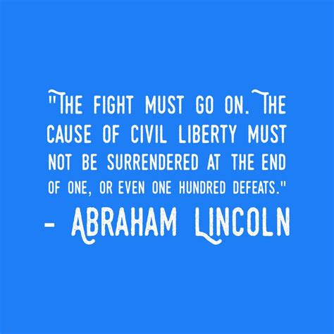 Abraham Lincoln Quotes The Fight Must Go On Real Lincoln Quotes