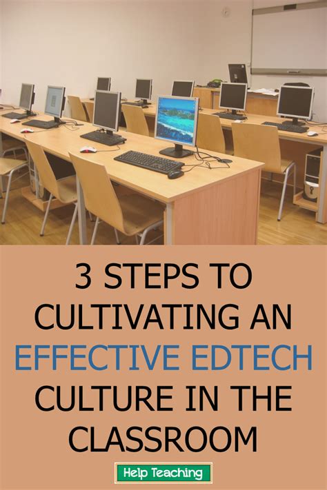 3 steps to cultivating an effective edtech culture in the classroom edtech