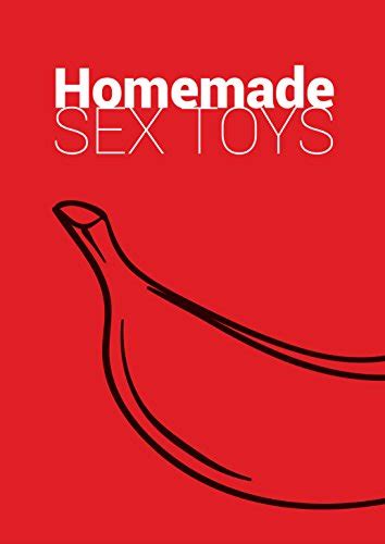 Jp Homemade Sex Toys Its Quick Its Simple Its Fun Diy Sex Toys English
