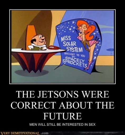 The Jetsons Were Correct About The Future Very Demotivational