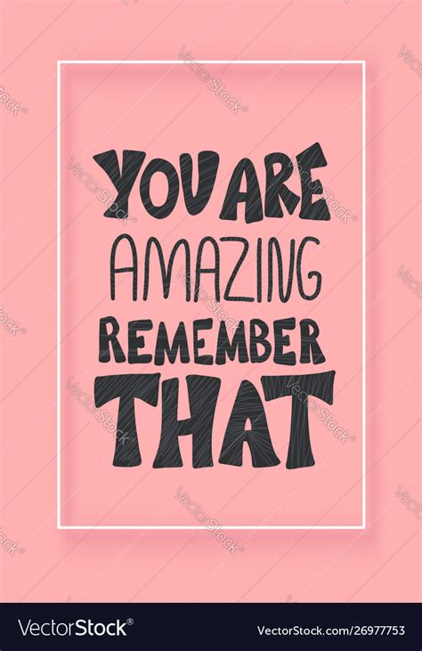You are amazing remember that quote Royalty Free Vector