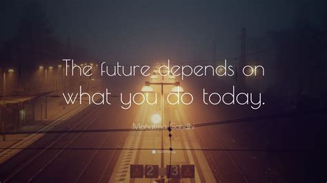Mahatma Gandhi Quote “the Future Depends On What You Do Today” 31