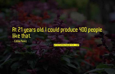 21 years old quotes top 23 famous quotes about 21 years old