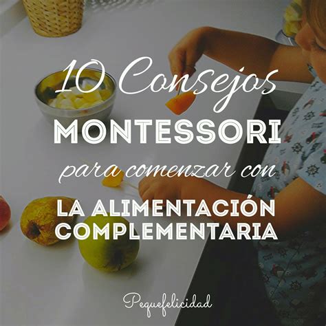 PEQUEfelicidad 10 CONSEJOS MONTESSORI PARA EMPEZAR CON LA ALIMENTACIÓN