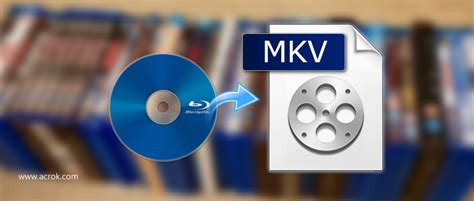 Blu Ray To Mkv Convert Blu Ray To Mkv With Simple Steps