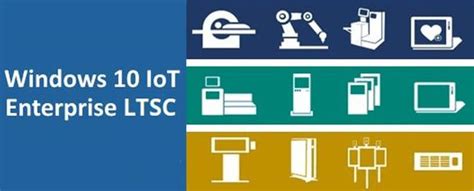 Why Use Microsoft Windows 10 Iot Enterprise 2019 Ltsc Sos Electronic