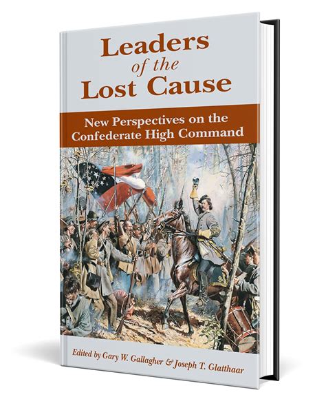 Leaders Of The Lost Cause New Perspectives On The Confederate High