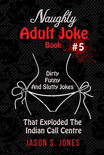 Naughty Adult Joke Book 5 Dirty Funny And Slutty Jokes That Exploded
