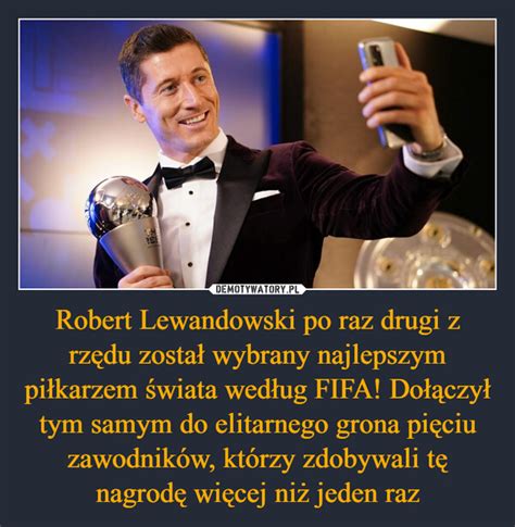 robert lewandowski po raz drugi z rzędu został wybrany najlepszym piłkarzem świata według fifa