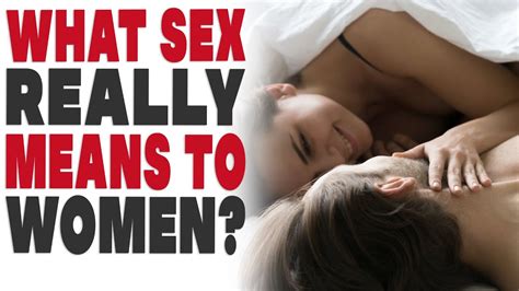 What Sex Really Means To Women Youtube