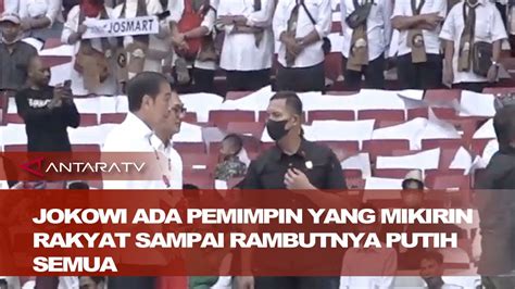 Jokowi Ada Pemimpin Yang Mikirin Rakyat Sampai Rambutnya Putih Semua Youtube