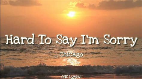 Chicago Hard To Say Im Sorry Lyrics Youtube