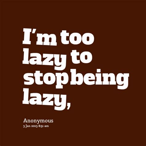 Quotes About People Being Lazy Quotesgram