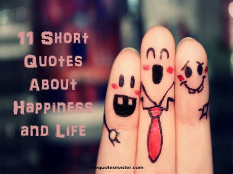 Short Quote About Life And Happiness Short Quotes Short Quotes