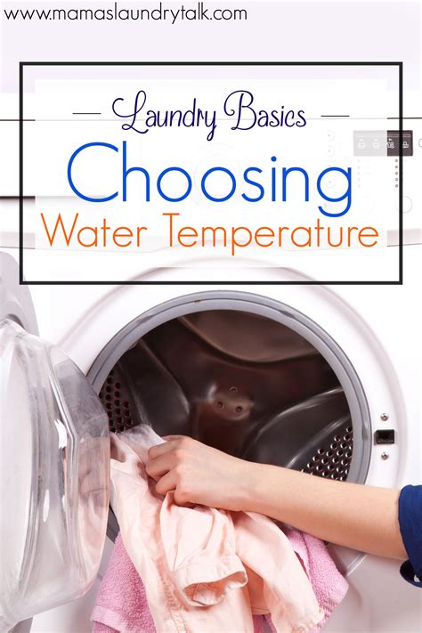 Laundry Basics Choosing Water Temperature Mamas Laundry Talk