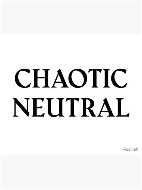 Chaotic Neutral Dungeons And Dragons Alignment Poster By Plasmak
