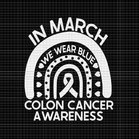 In March We Wear Blue Colon Cancer Awareness Svg Colon Cancer