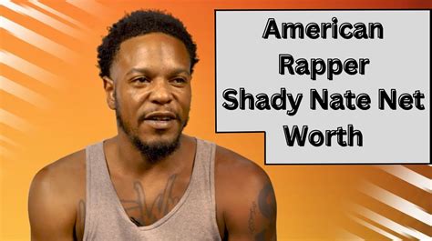 Shady Nate Net Worth 2023 Rapper Income Career Age Home