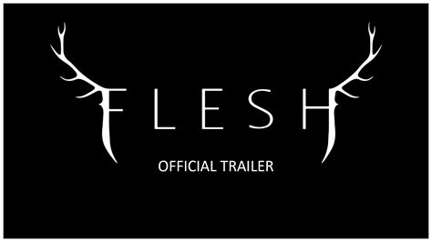 Flesh Official Trailer Youtube