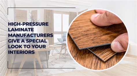 How High Pressure Laminate Manufacturers Give A Special Look To Your