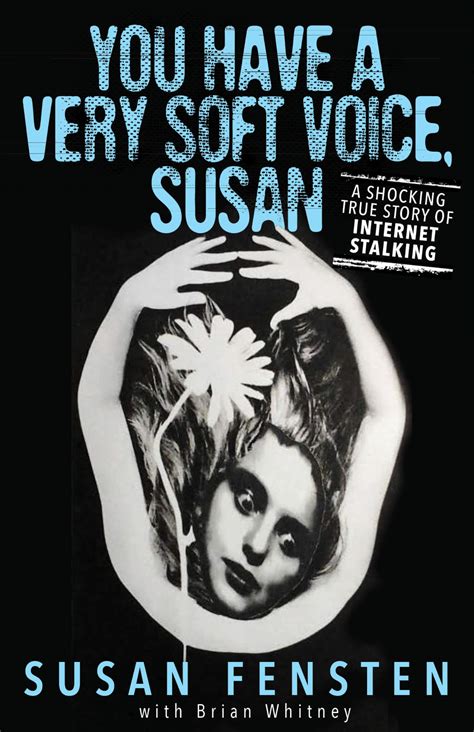 You Have A Very Soft Voice Susan A Shocking True Story Of Internet