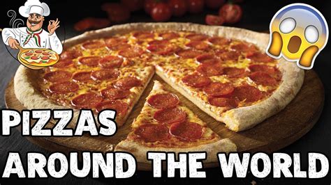 Pizzas Around The World Youtube