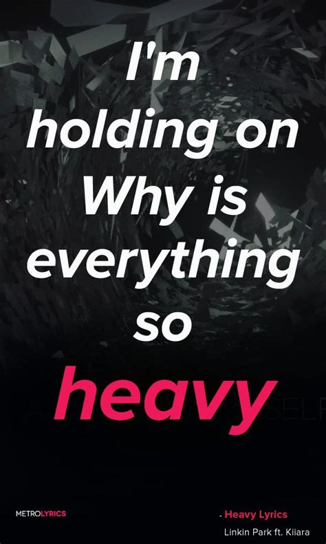 Both things are penalized with some life. Linkin Park - Heavy feat. Kiiara | Song Lyrics | Pinterest ...